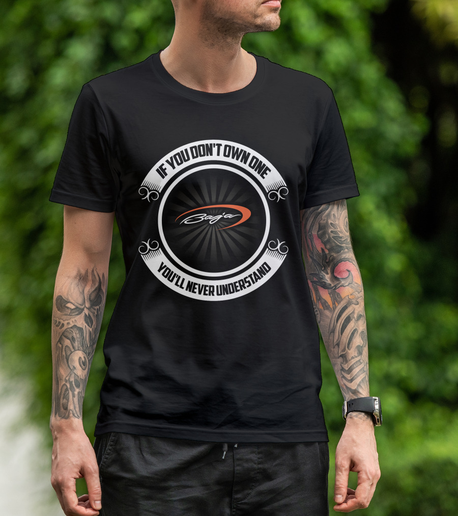 Baja Powerboat If You Don’t Own One You’ll Never Understand T-Shirt
