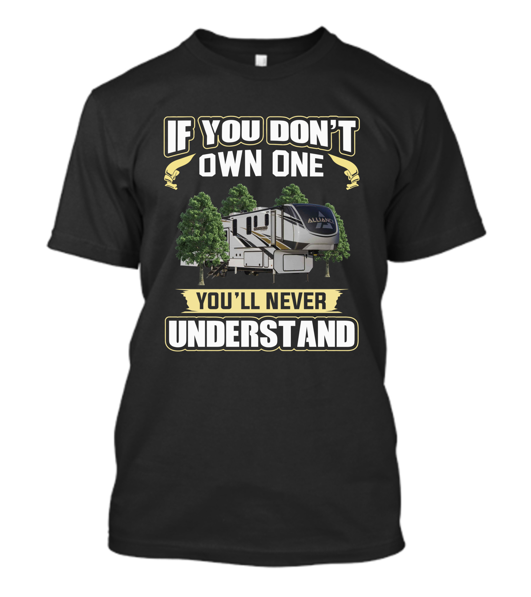 If You Don't Own One You'll Never Understand Alliance RV T-Shirt