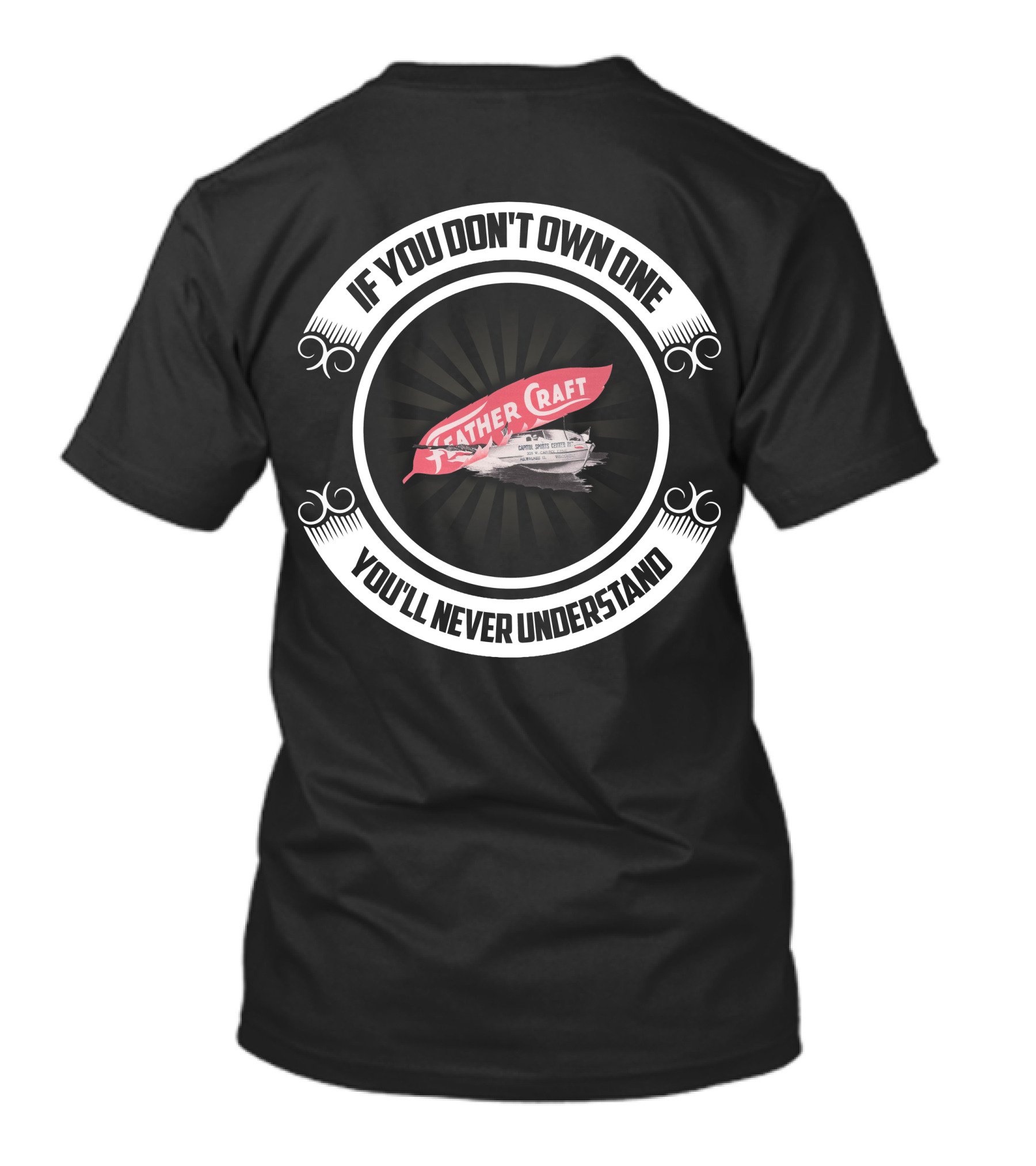 Feathercraft Boat If You Don't Own One You'll Never Understand T-Shirt