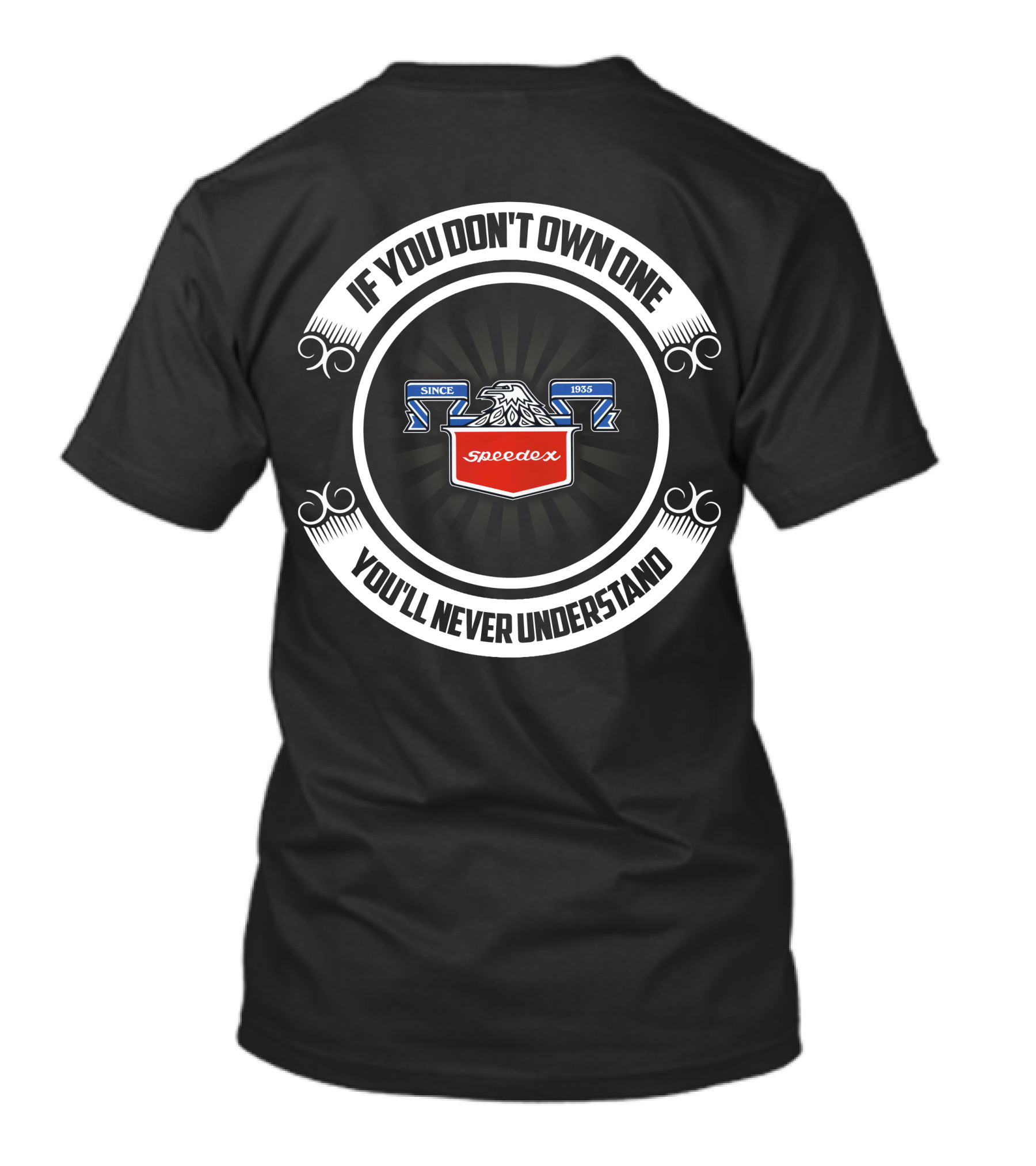 If You Don't Own One You'll Never Understand Speedex Tractors Since 1935 T-Shirt