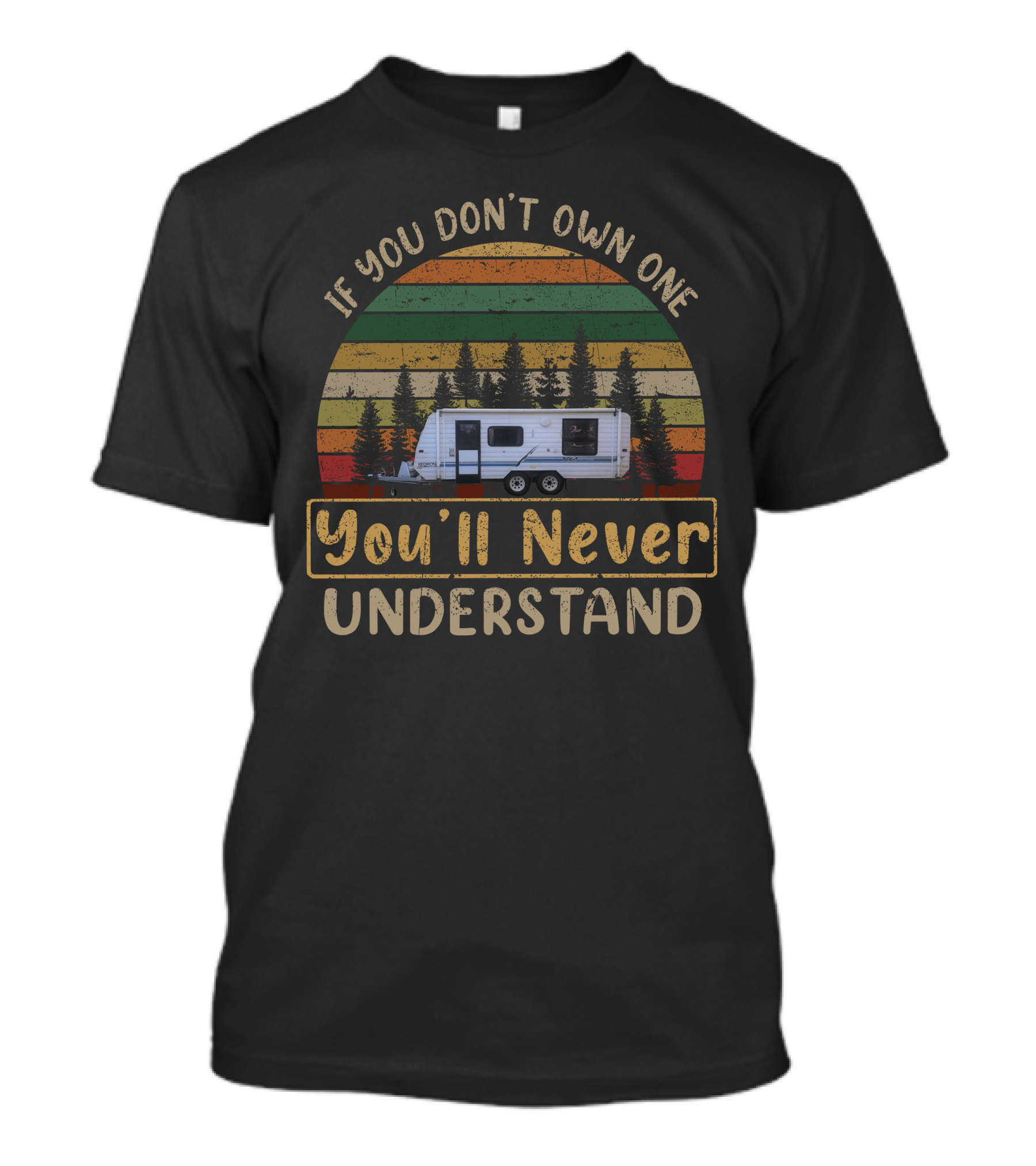 If You Don't Own One You'll Never Understand Kedron Caravan Camper Forest Retro Stripes T-Shirt