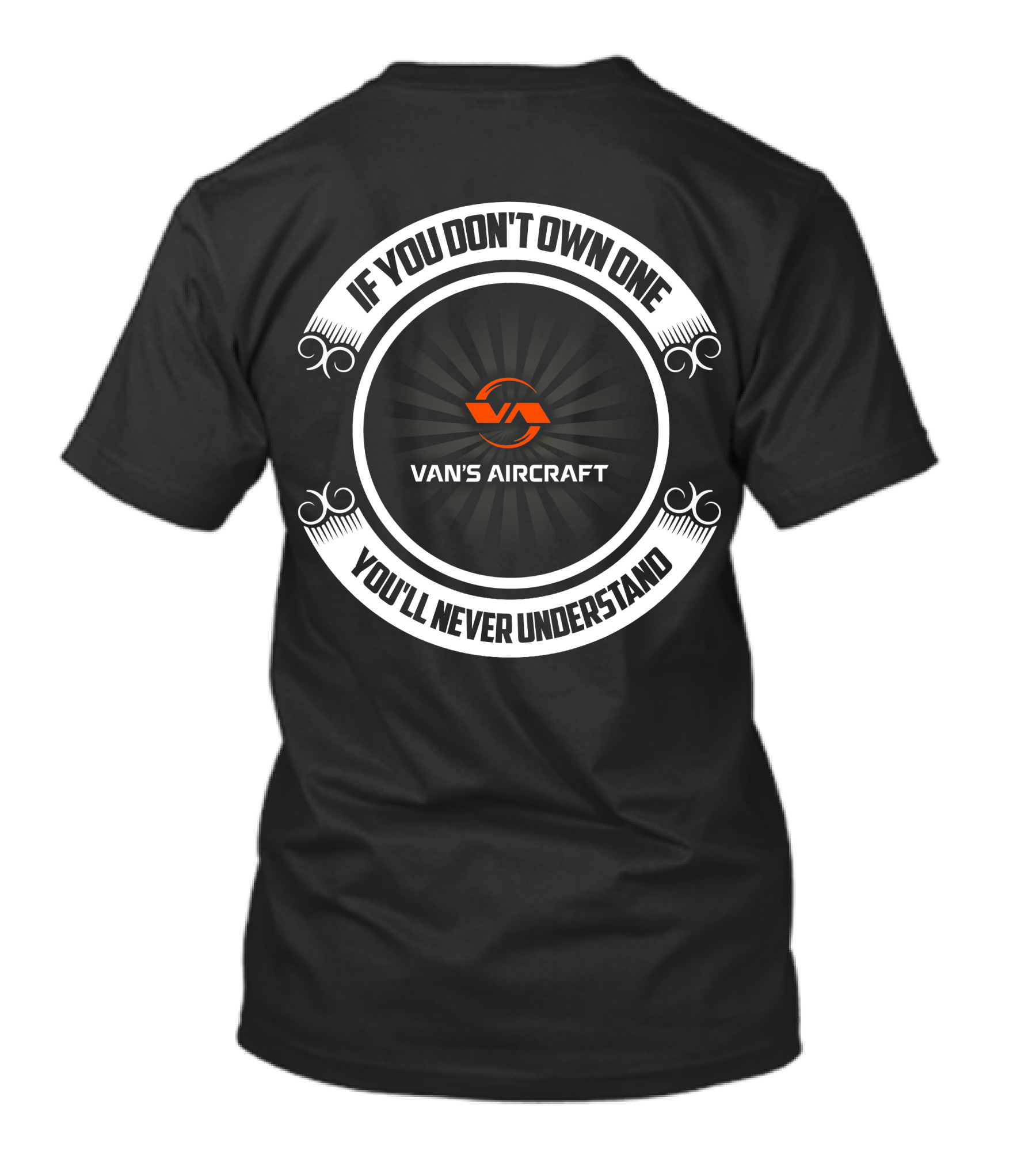 If You Don't Own One You'll Never Understand Van's Aircraft T-Shirt