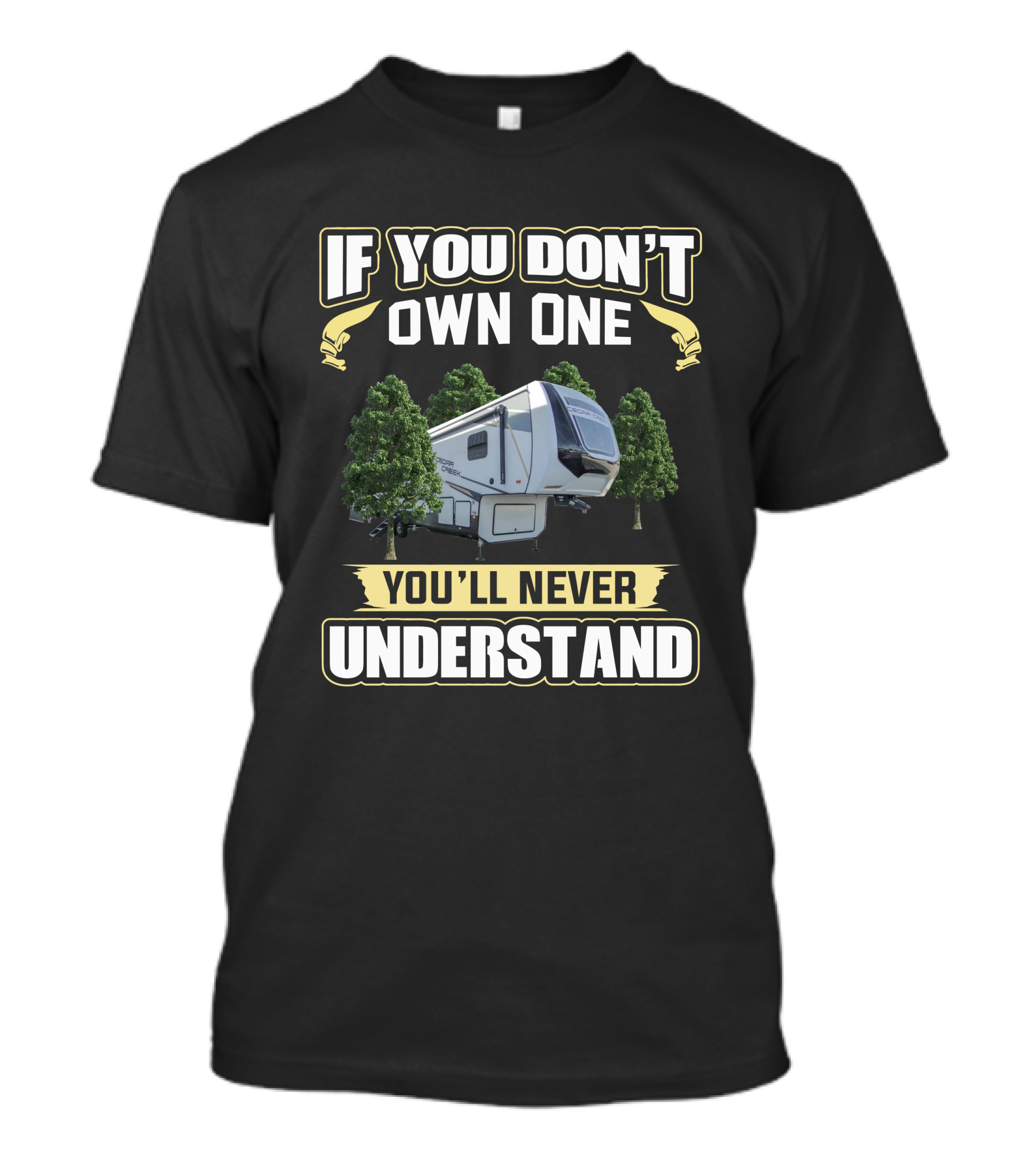 If You Don't Own One You'll Never Understand Cedar Creek T-Shirt