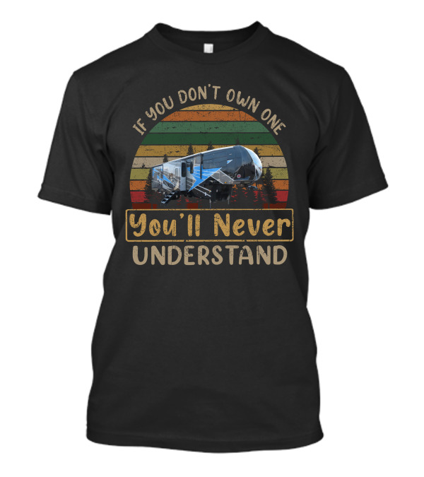 If You Don’t Own One You’ll Never Understand Camper RV Retro Stripes T-Shirt