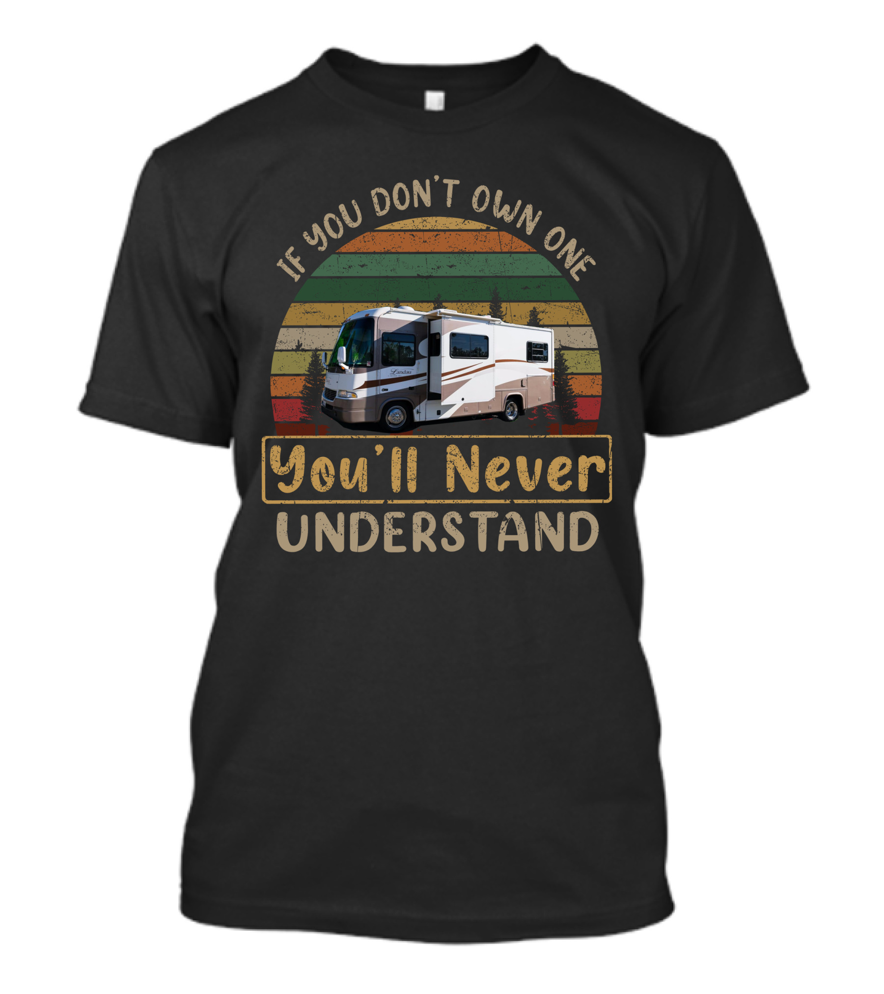 If You Don't Own One You'll Never Understand RV Stripes Forest T-Shirt