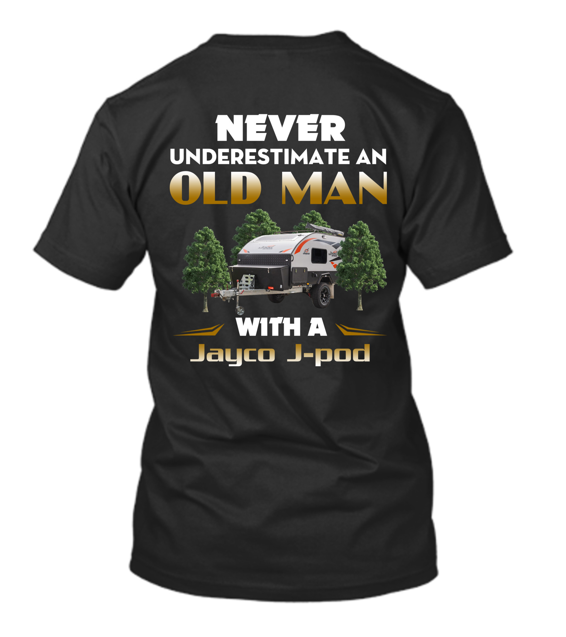 NEVER UNDERESTIMATE AN OLD MAN WITH A Jayco J-pod T-Shirt