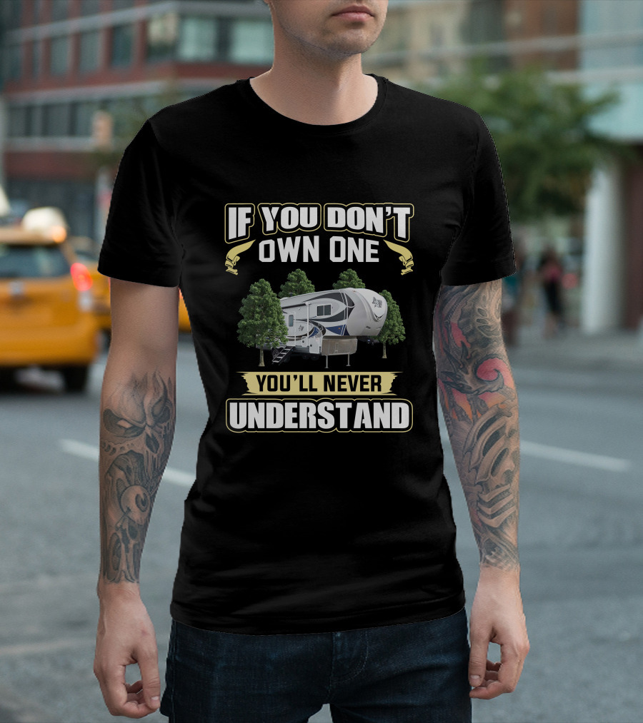 IF YOU DON'T OWN ONE YOU'LL NEVER UNDERSTAND Northwood Arctic Fox 27-5L T-Shirt