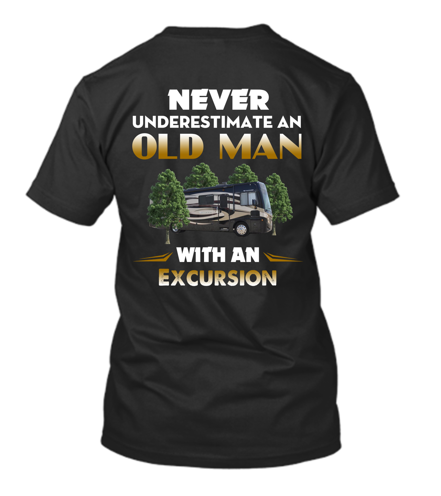 NEVER UNDERESTIMATE AN OLD MAN WITH AN EXCURSION T-Shirt