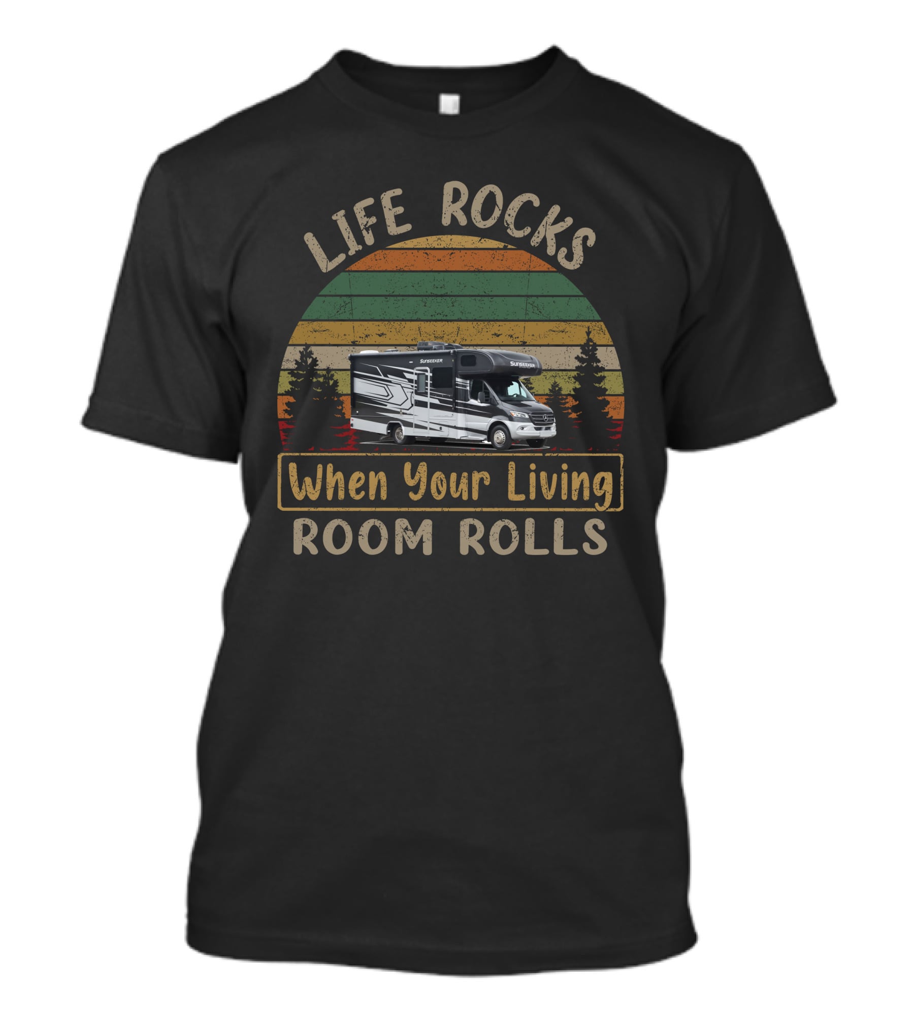 Life Rocks When Your Living Room Rolls Forest River Sunseeker MBS T-Shirt