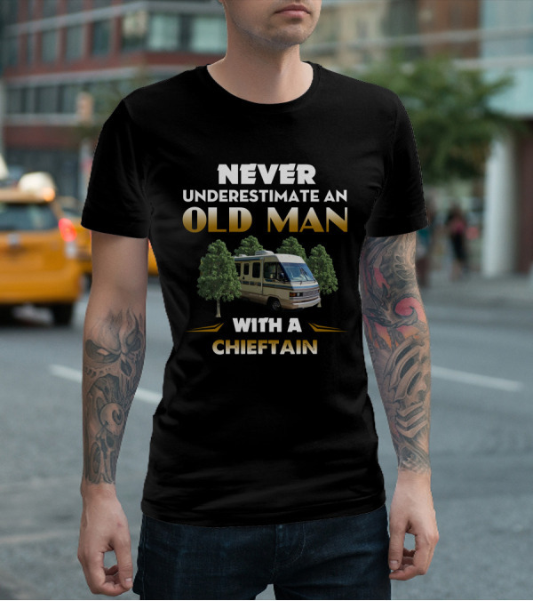 Never Underestimate An Old Man With A Winnebago Chieftain T-Shirt