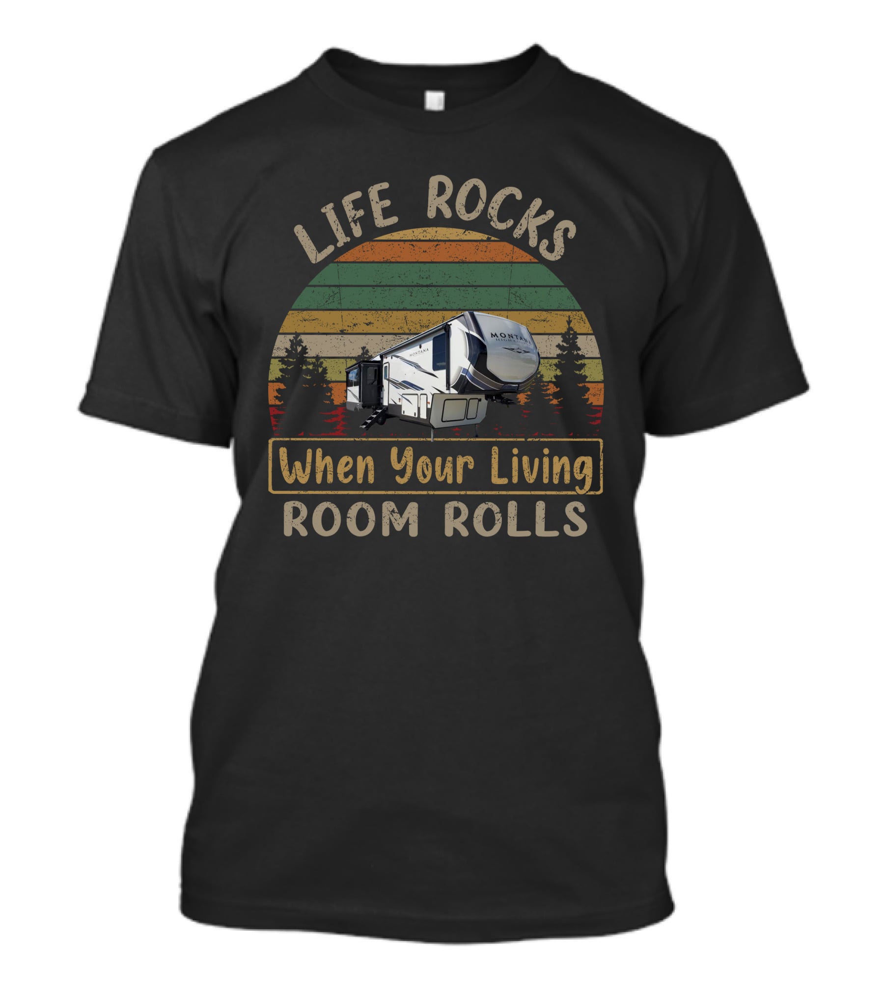 Life Rocks When Your Living Room Rolls Montana High Country 330RL T-Shirt