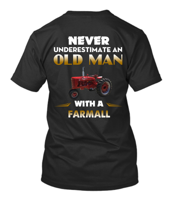 NEVER UNDERESTIMATE AN OLD MAN WITH A FARMALL T-Shirt