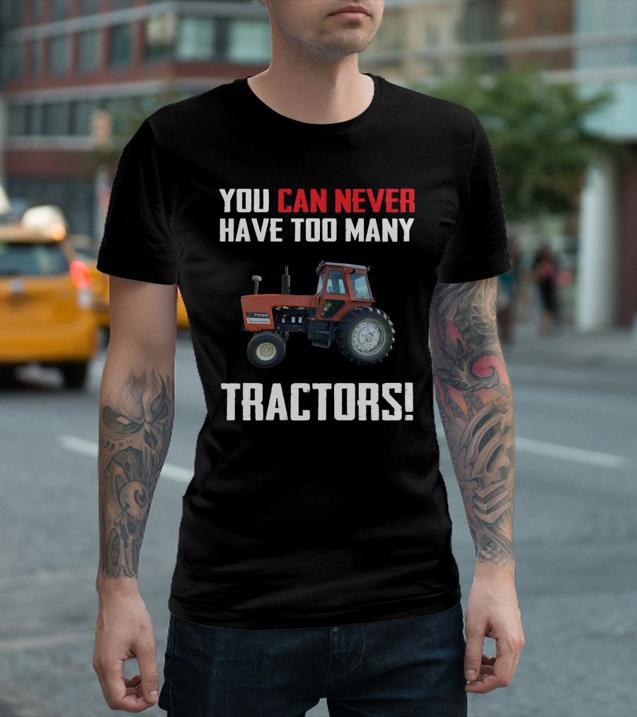 You Can Never Have Too Many Tractors 7020 T-Shirt