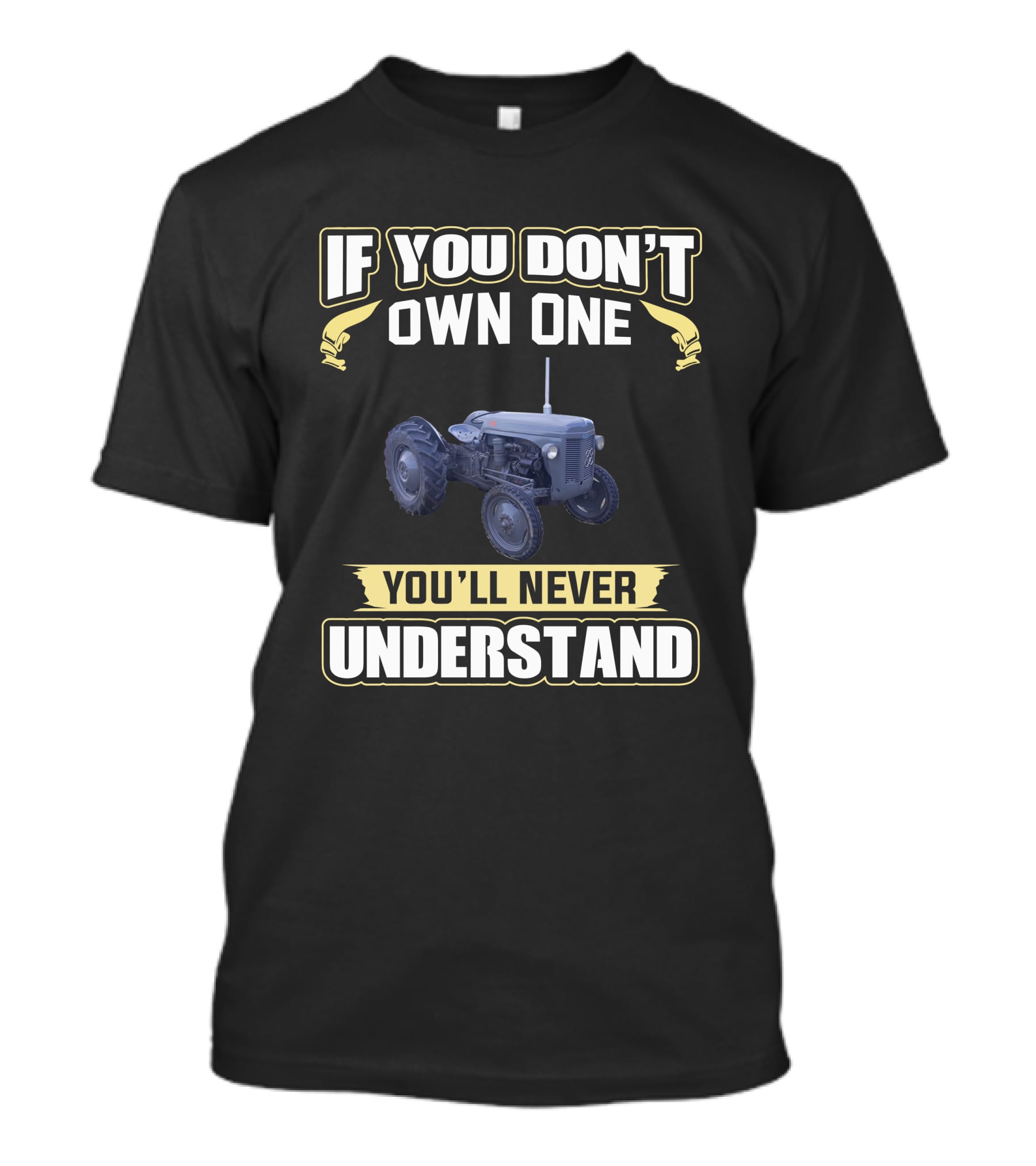 Ferguson P3 Tractor If You Don't Own One You'll Never Understand T-Shirt