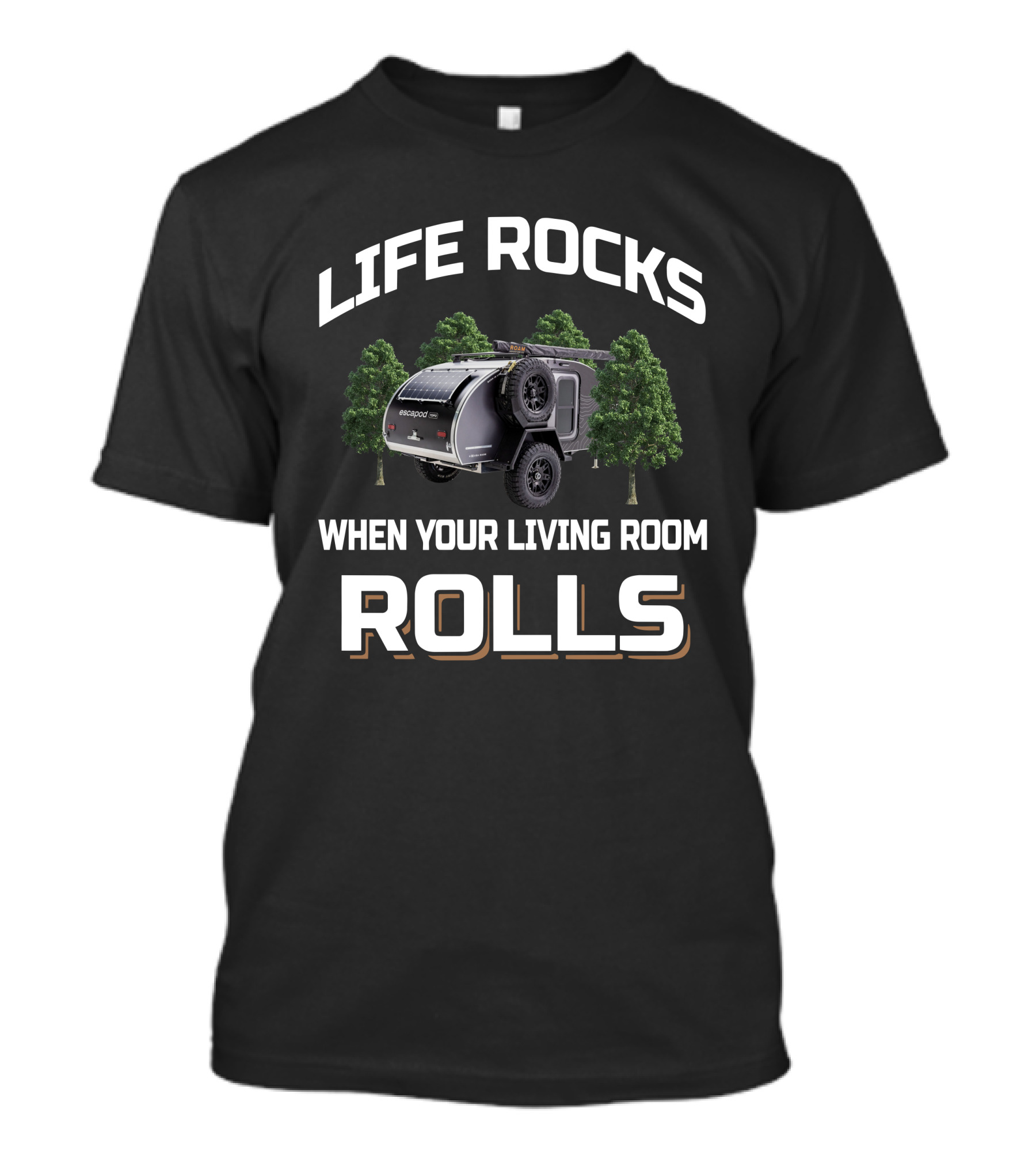 LIFE ROCKS WHEN YOUR LIVING ROOM ROLLS ESCAPOD T-Shirt