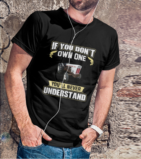If You Don't Own One You'll Never Understand David Brown 1200 T-Shirt
