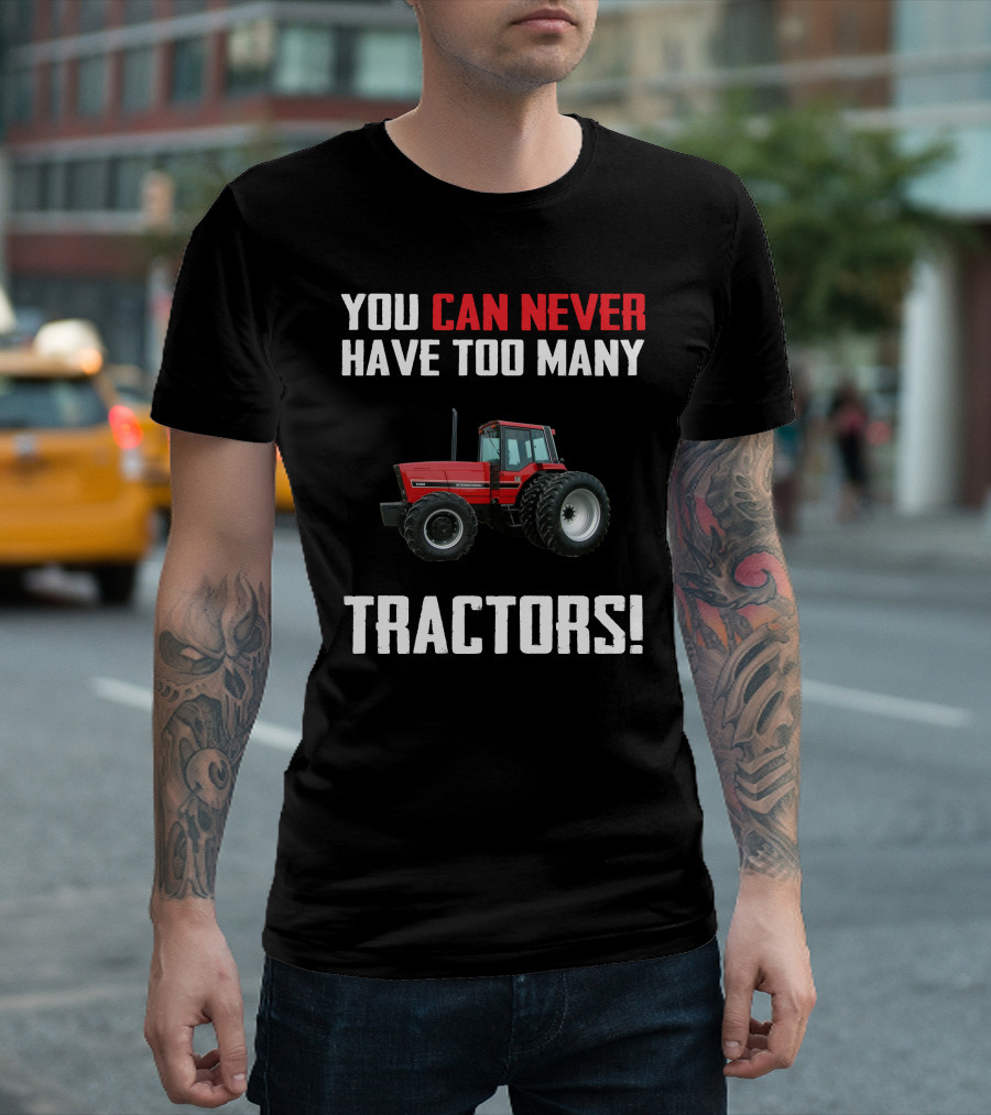 You Can Never Have Too Many Tractors IH 5488 T-Shirt
