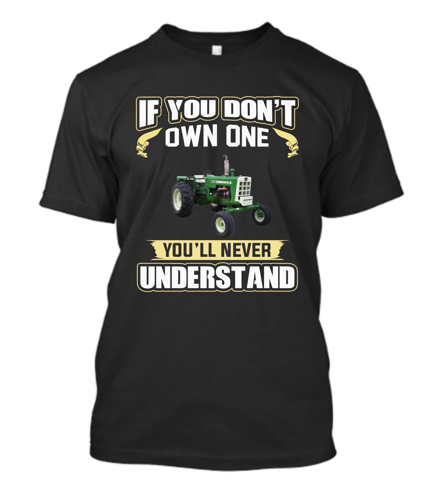 If You Don't Own An Oliver 1850 You'll Never Understand T-Shirt