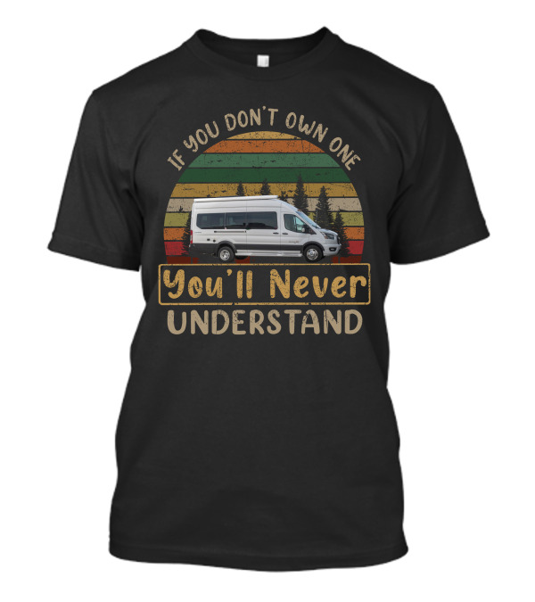 If You Don't Own One You'll Never Understand Van Life Retro Sunset T-Shirt