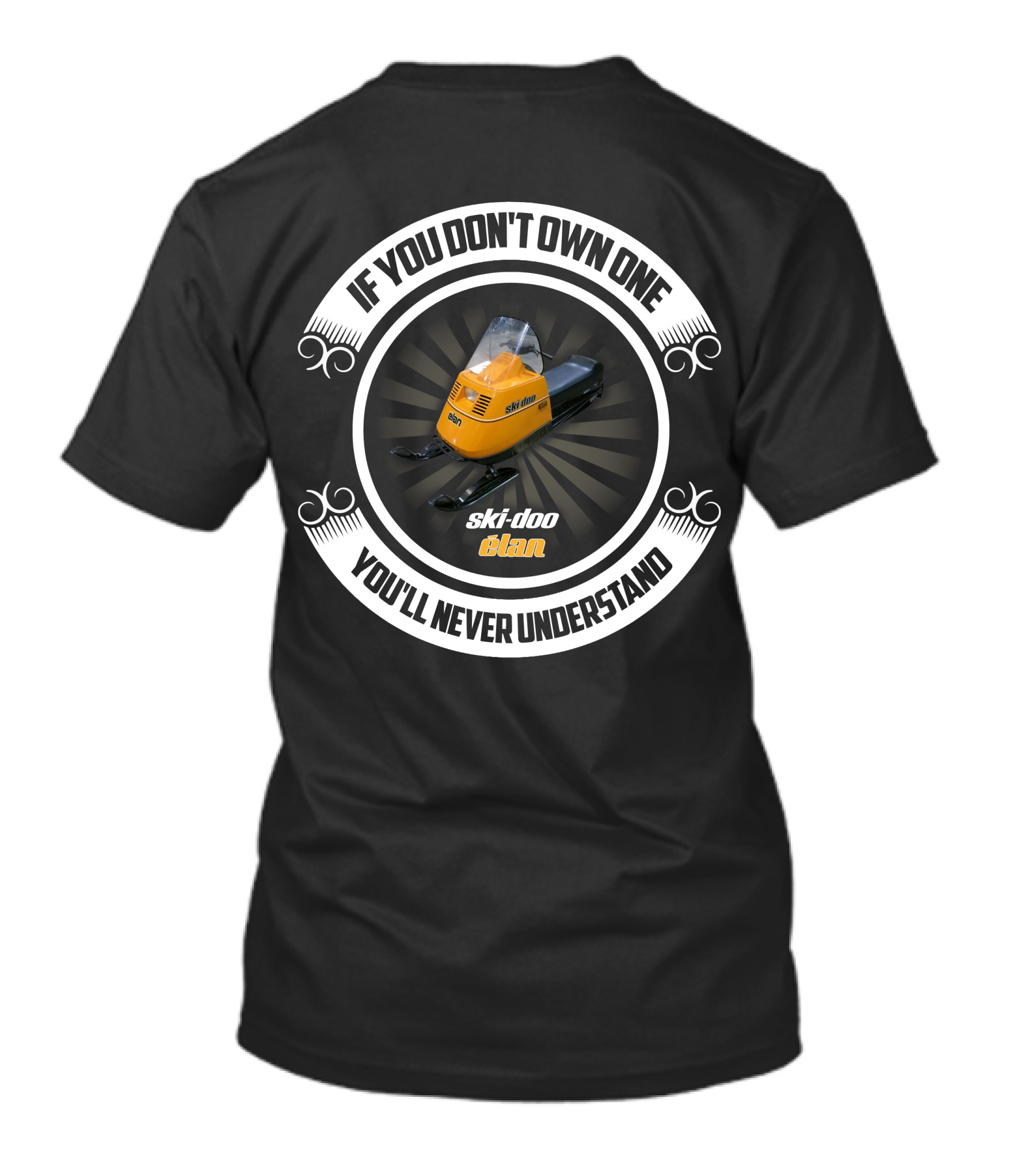 If You Don't Own One You'll Never Understand Ski-Doo Elan T-Shirt
