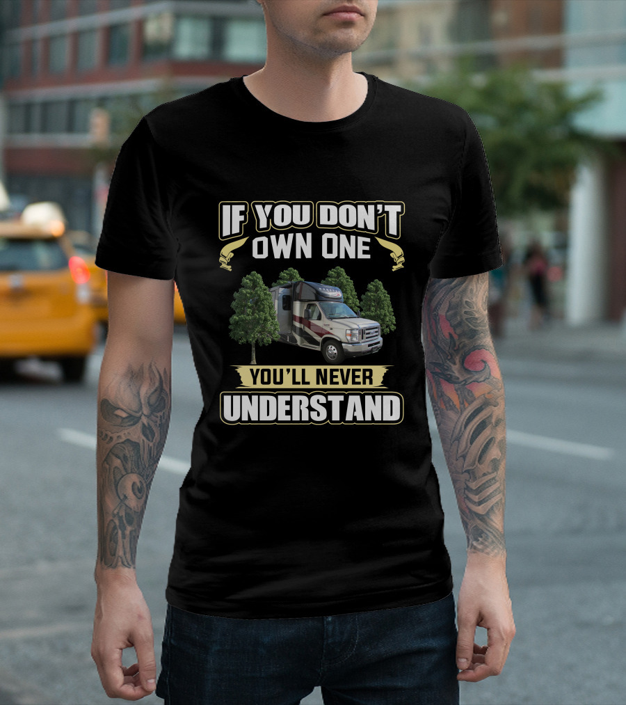 If You Don't Own One You'll Never Understand Coachmen Concord RV T-Shirt