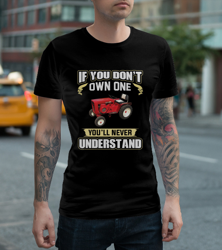 If You Don't Own One You'll Never Understand Wheel Horse 953 T-Shirt