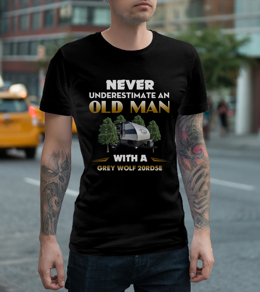 NEVER UNDERESTIMATE AN OLD MAN WITH A GREY WOLF 20RDSE T-Shirt