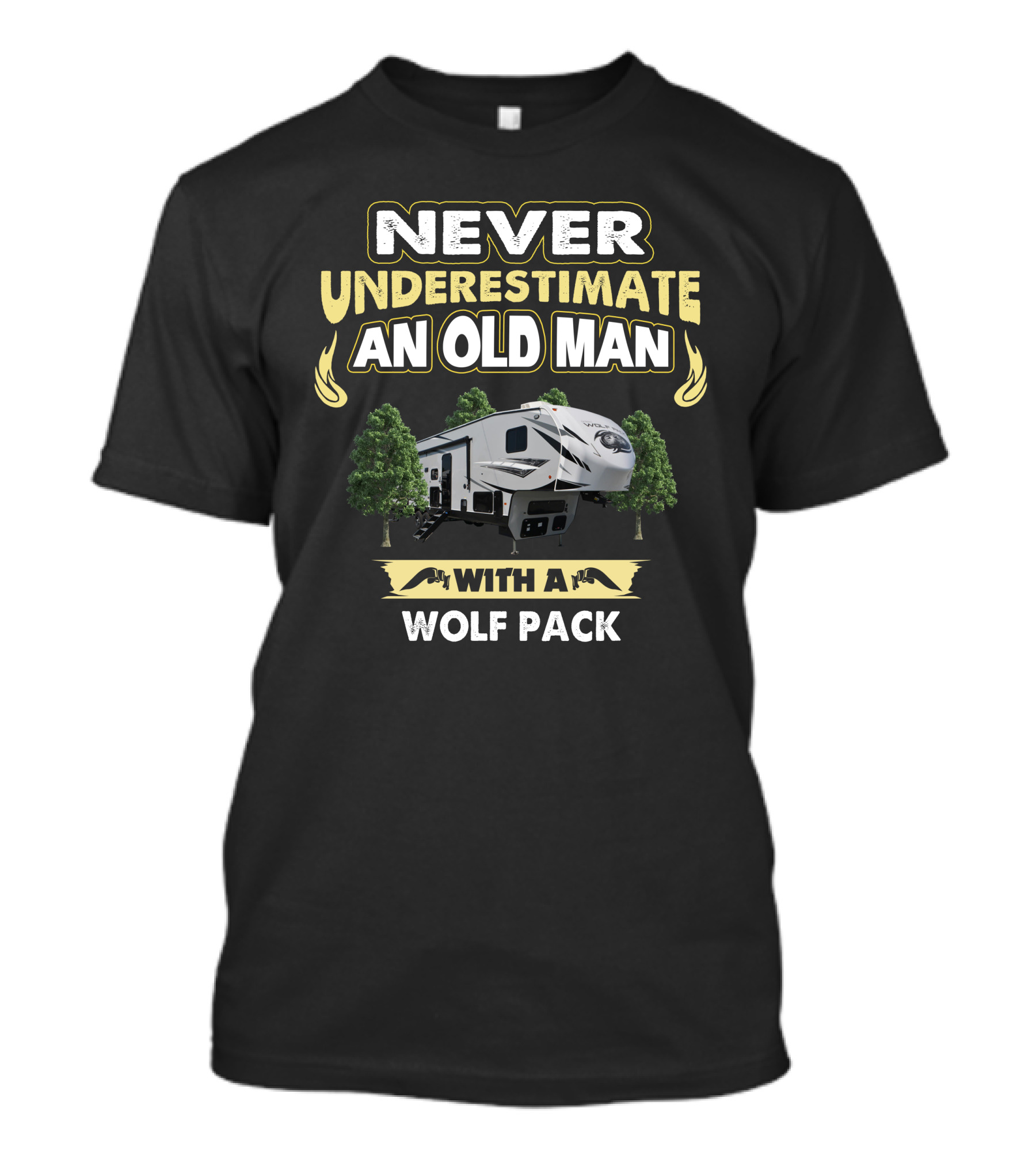 NEVER UNDERESTIMATE AN OLD MAN WITH A WOLF PACK RV FOREST RIVER 315 T-Shirt