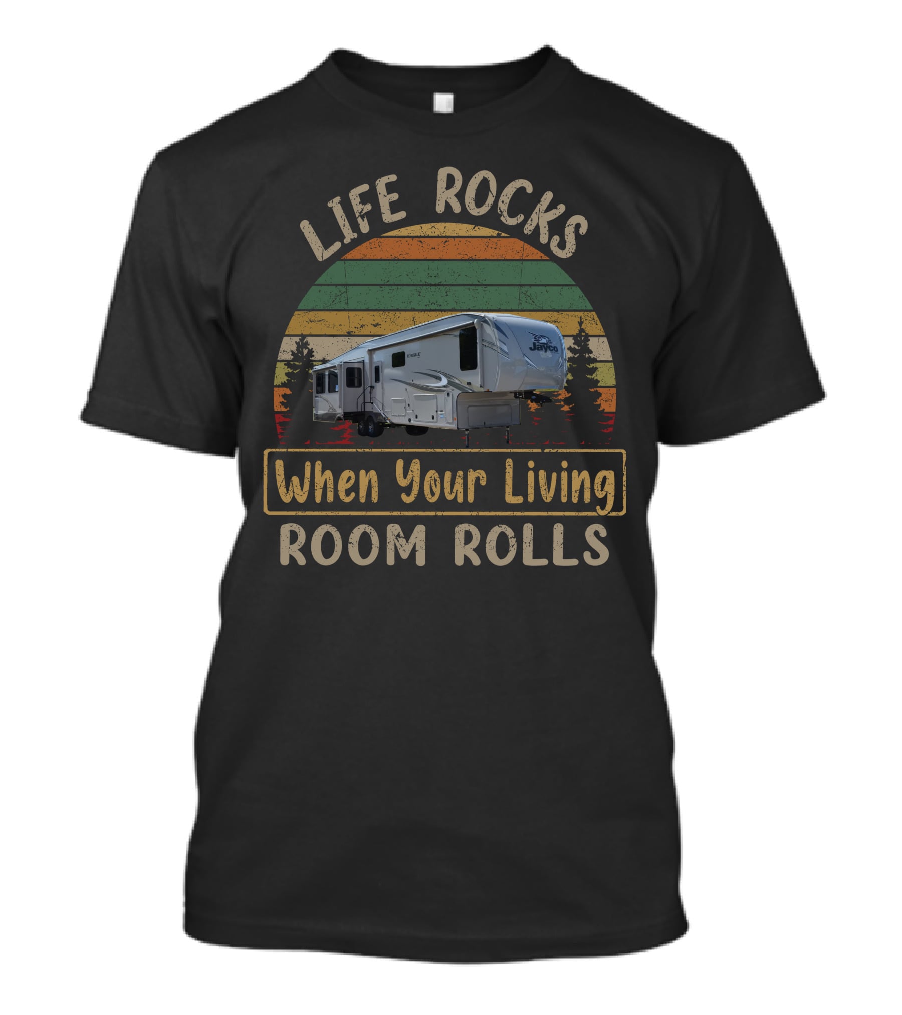 LIFE ROCKS When Your Living ROOM ROLLS Jayco Eagle 355MBQS T-Shirt