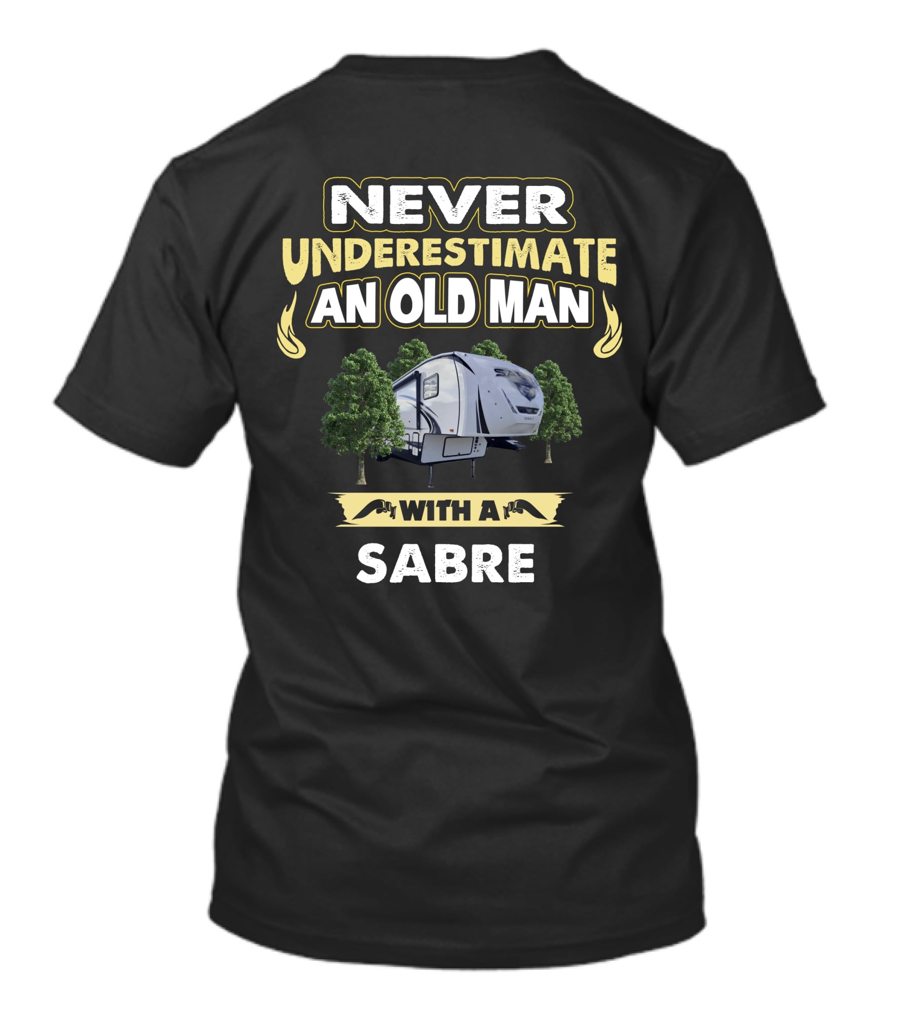 NEVER UNDERESTIMATE AN OLD MAN WITH A SABRE 36BHQ T-Shirt