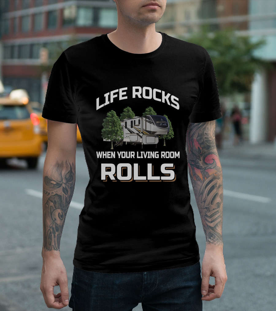 LIFE ROCKS ALLIANCE WHEN YOUR LIVING ROOM ROLLS T-Shirt
