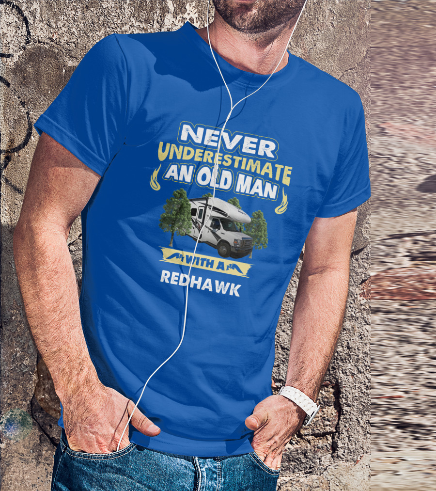 NEVER UNDERESTIMATE AN OLD MAN WITH A REDHAWK T-Shirt