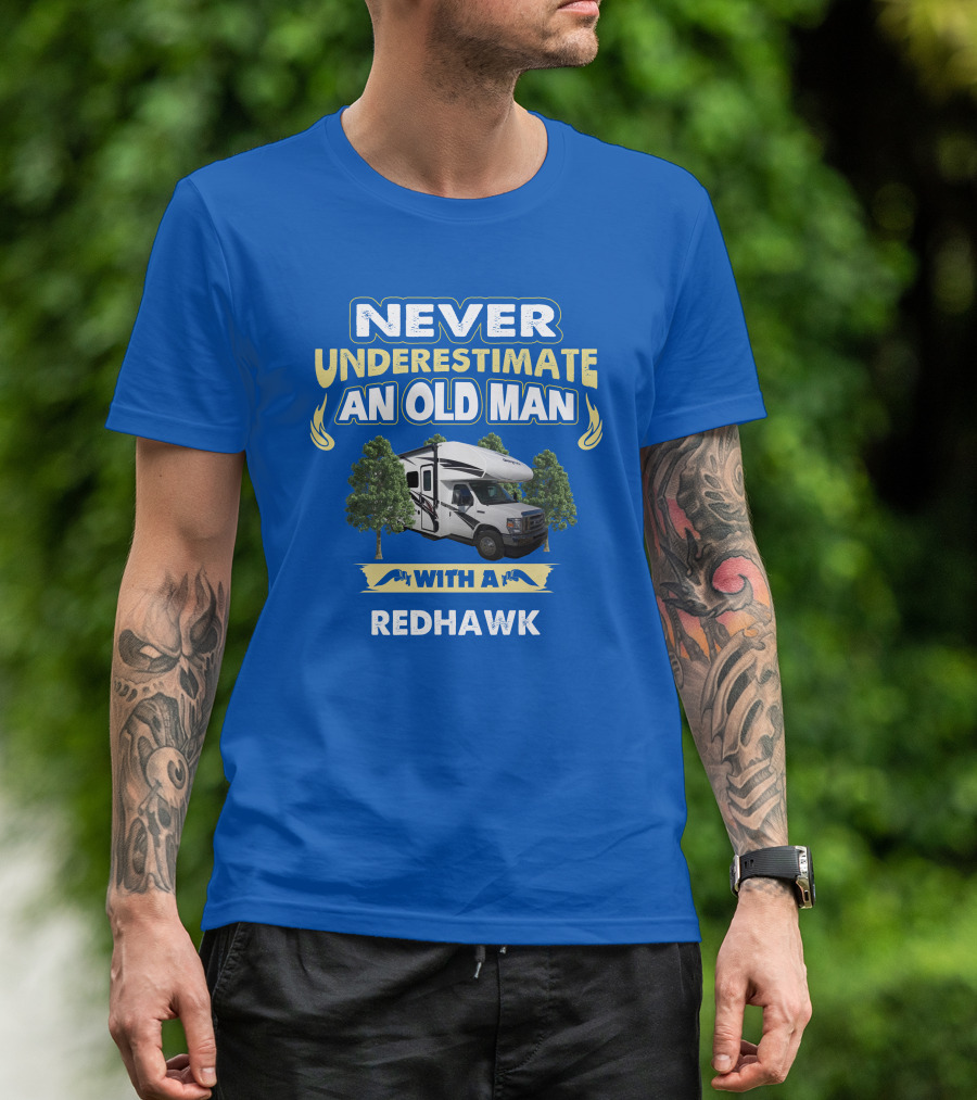 NEVER UNDERESTIMATE AN OLD MAN WITH A REDHAWK T-Shirt