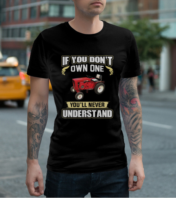 If You Don't Own One Wheel Horse 953 You'll Never Understand T-Shirt