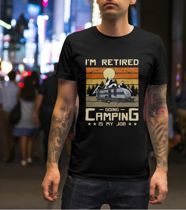 I'm Retired Going Camping Is My Job 23DBH Grey Wolf T-Shirt