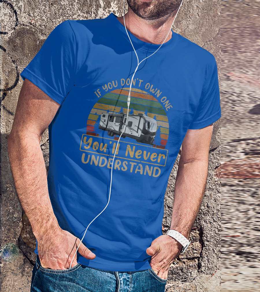 If You Don't Own One You'll Never Understand Flagstaff Classic 832BWS T-Shirt