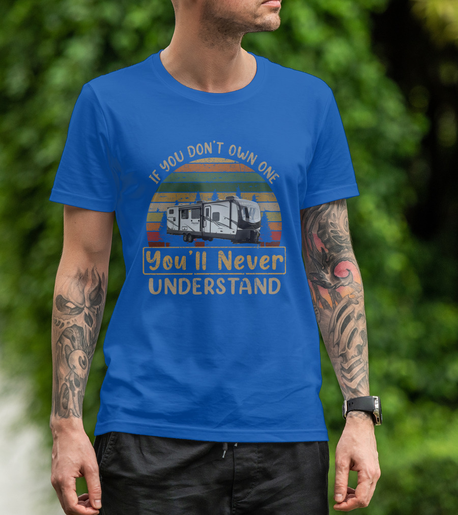 If You Don't Own One You'll Never Understand Flagstaff Classic 832BWS T-Shirt