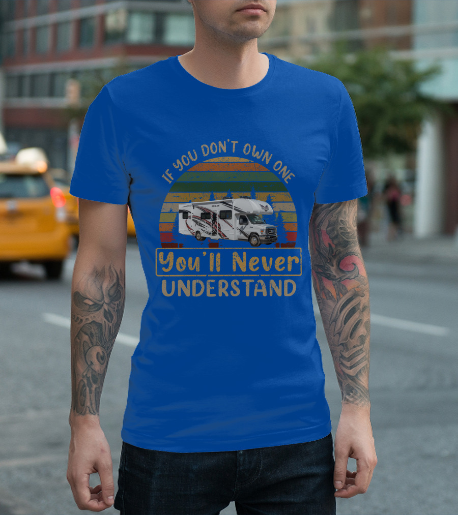 If You Don't Own One You'll Never Understand RV Thor Outlaw 29J T-Shirt