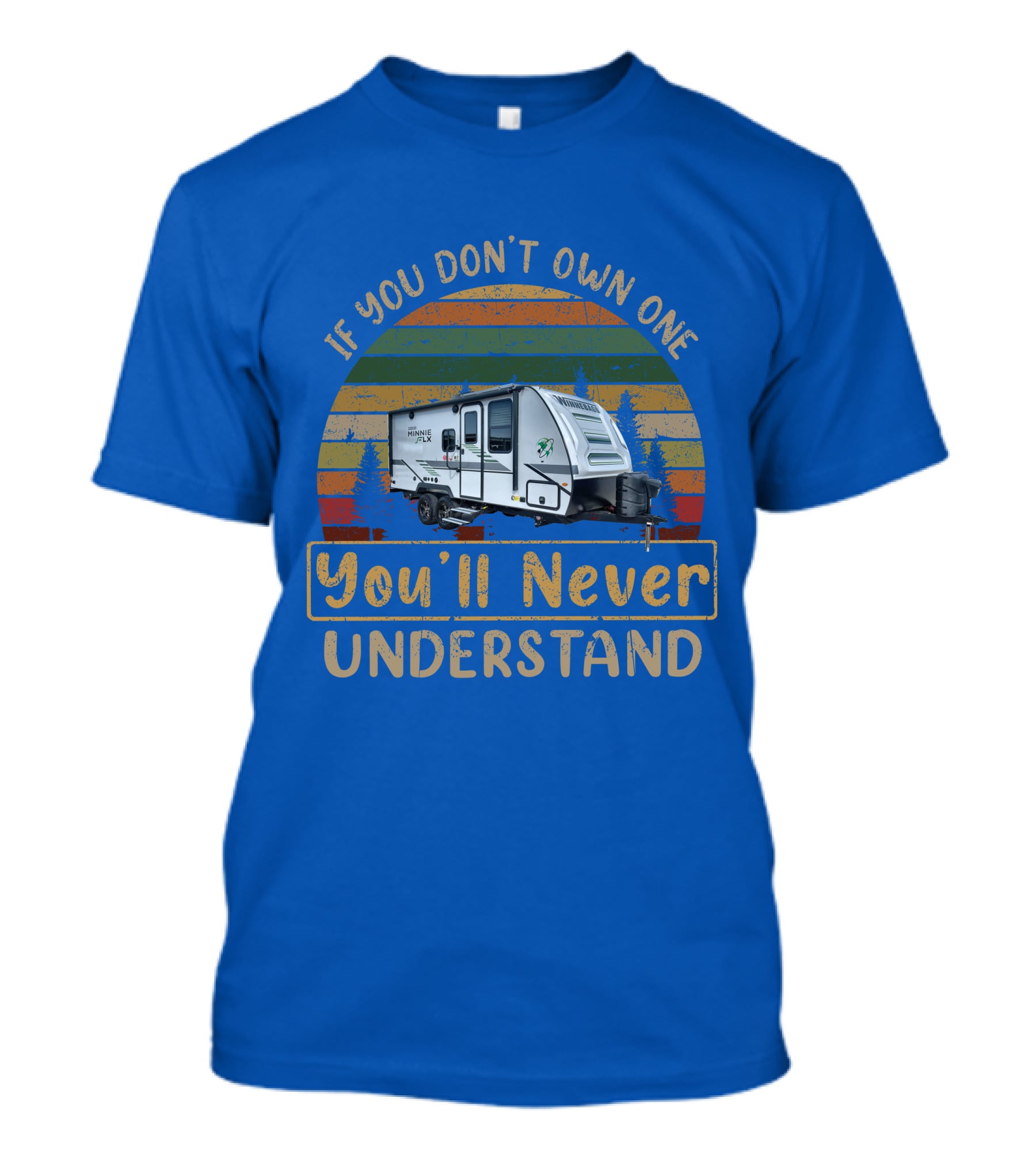 Winnebago FLX 2108DS If You Don't Own One You'll Never Understand T-Shirt