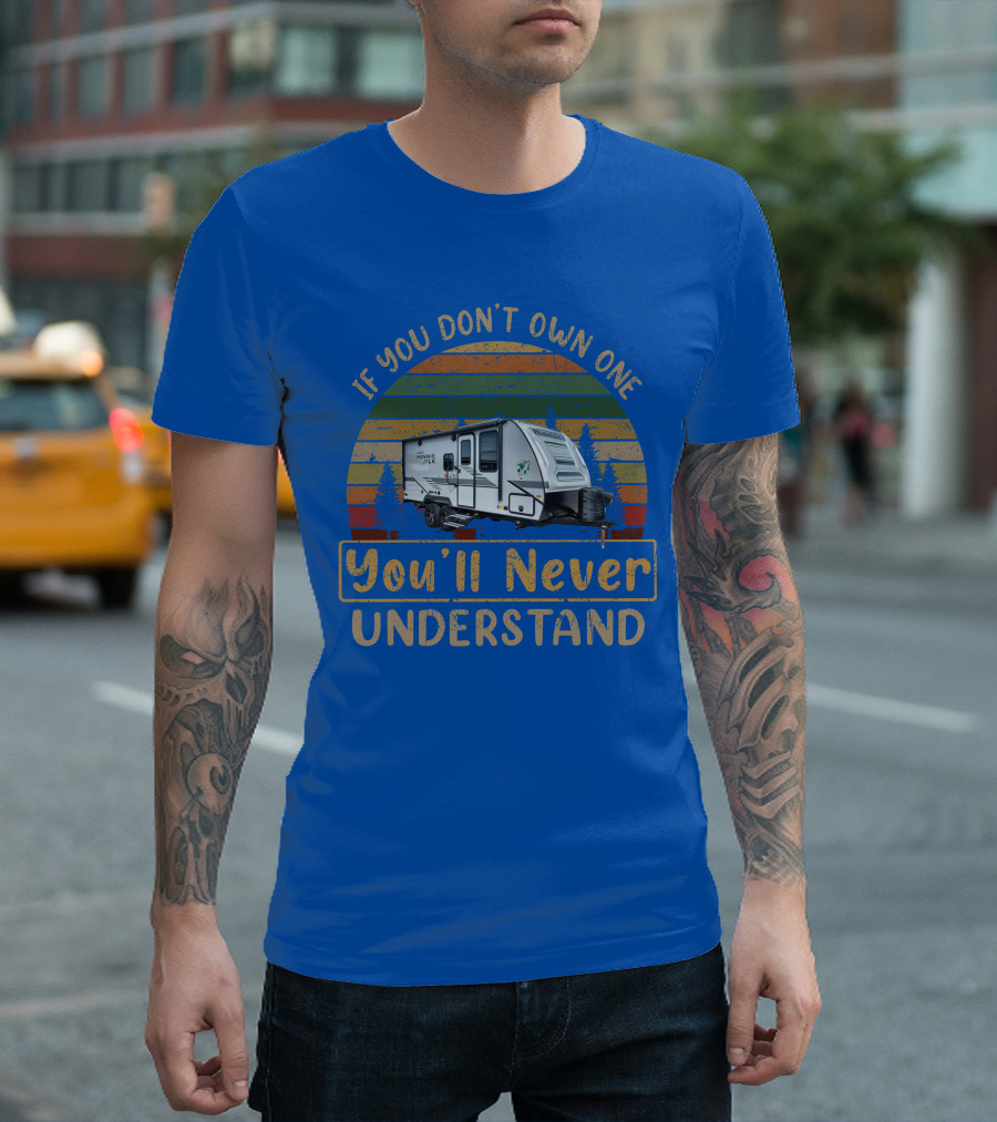 Winnebago FLX 2108DS If You Don't Own One You'll Never Understand T-Shirt