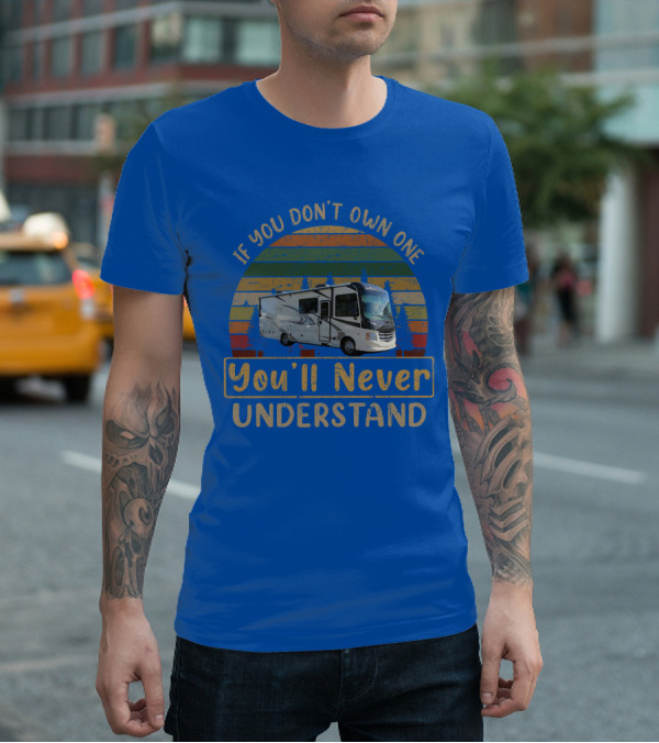 If You Don't Own One You'll Never Understand Alante 29s T-Shirt
