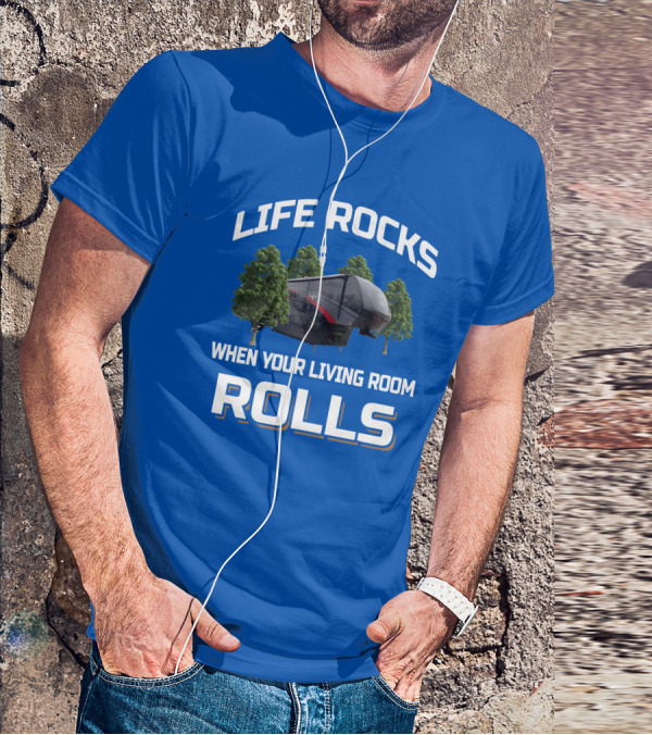 Life Rocks When Your Living Room Rolls Vanleigh Beacon T-Shirt