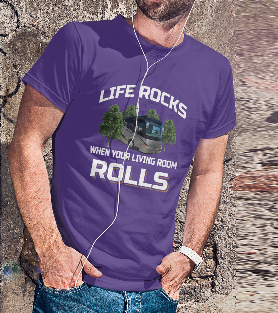 LIFE ROCKS WHEN YOUR LIVING ROOM ROLLS Mountain Aire RV T-Shirt