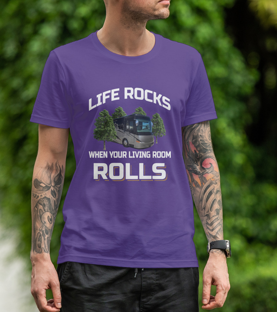 LIFE ROCKS WHEN YOUR LIVING ROOM ROLLS Mountain Aire RV T-Shirt