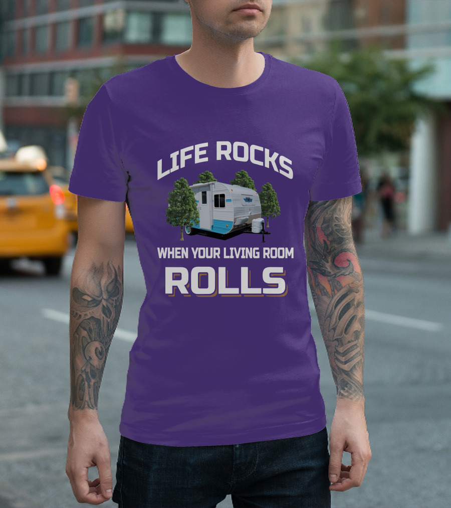 Life Rocks When Your Living Room Rolls Riverside Camper Fun T-Shirt
