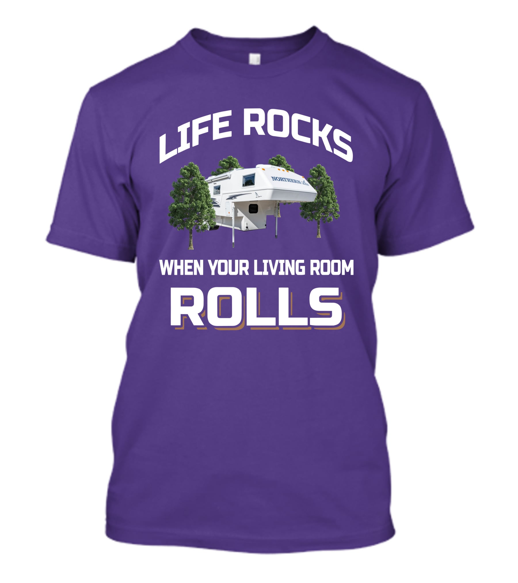 LIFE ROCKS WHEN YOUR LIVING ROOM ROLLS NORTHERN LITE CAMPER T-Shirt