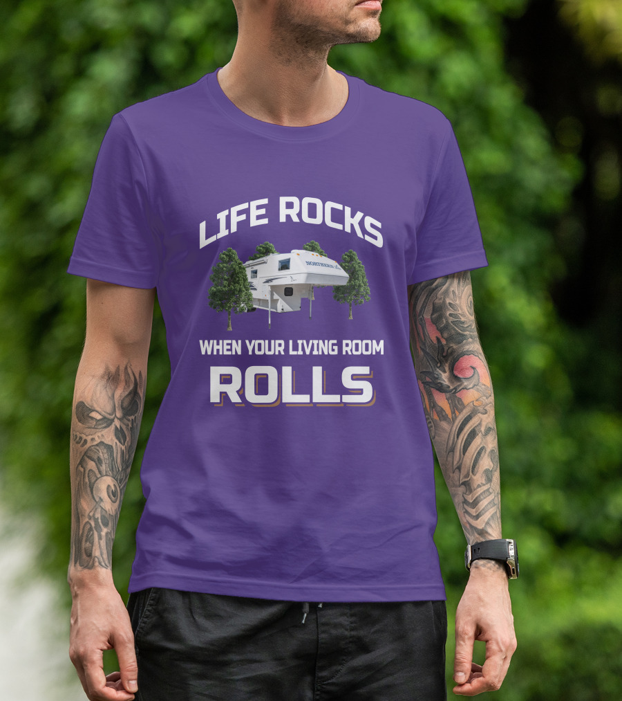 LIFE ROCKS WHEN YOUR LIVING ROOM ROLLS NORTHERN LITE CAMPER T-Shirt