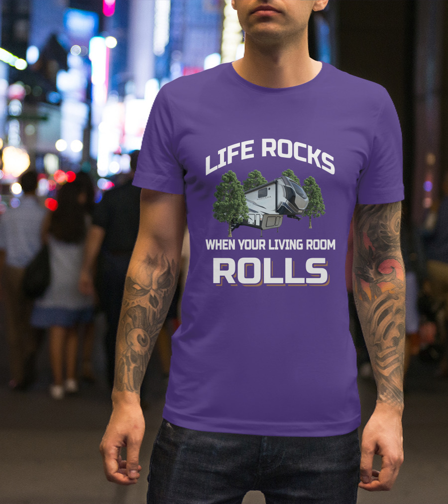 LIFE ROCKS WHEN YOUR LIVING ROOM ROLLS MONTANA RV CAMPER T-Shirt