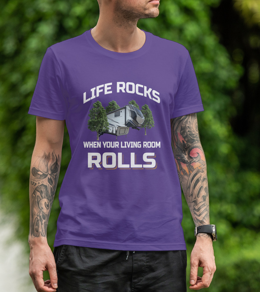 LIFE ROCKS WHEN YOUR LIVING ROOM ROLLS MONTANA RV CAMPER T-Shirt