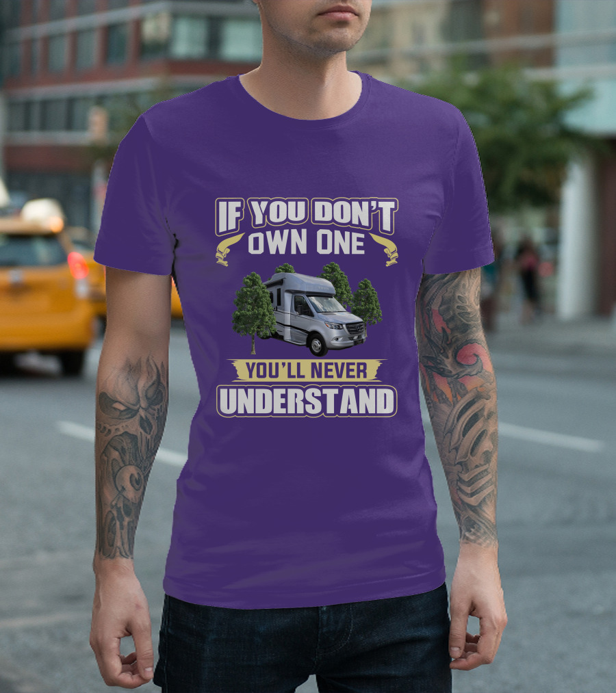 If You Don't Own One You'll Never Understand Tiffin Wayfarer RV T-Shirt